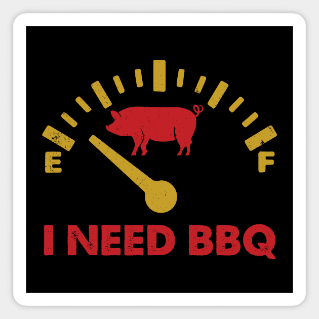 I Need BBQ Magnet by Whole Hog Clothing Co.